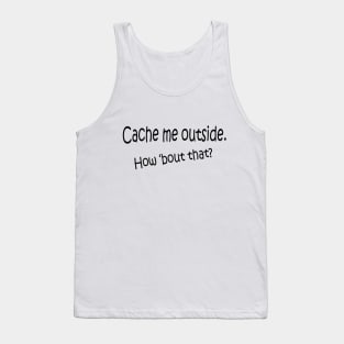 Cache me outside Tank Top